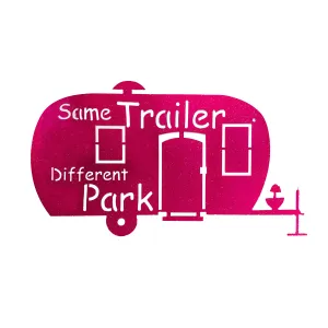 Same Trailer Different Park Metal Sign